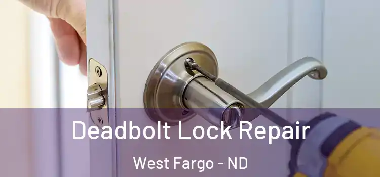 Deadbolt Lock Repair West Fargo - ND