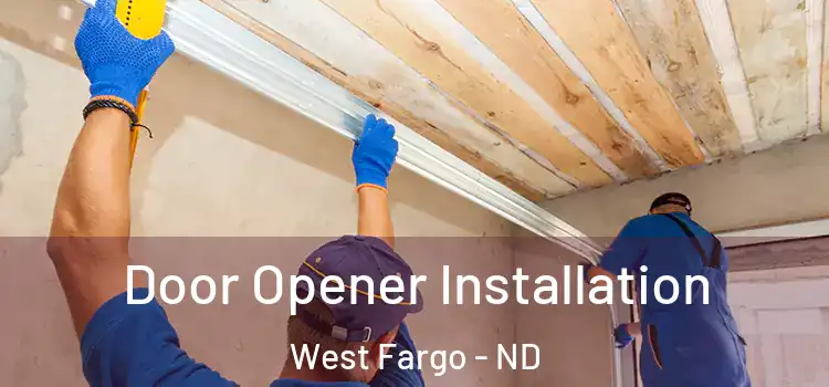  Door Opener Installation West Fargo - ND