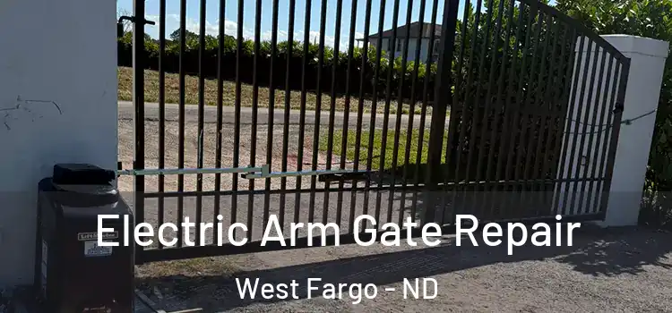  Electric Arm Gate Repair West Fargo - ND