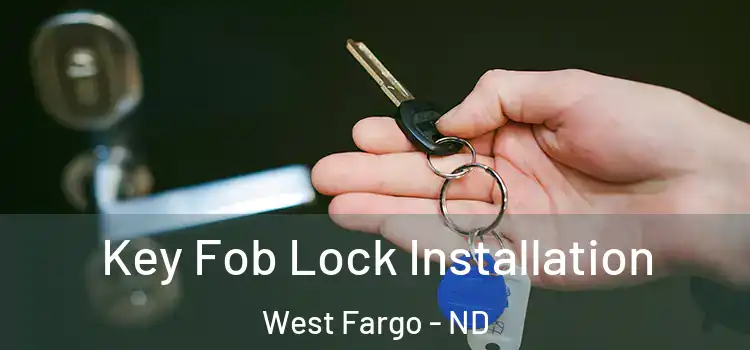 Key Fob Lock Installation West Fargo - ND
