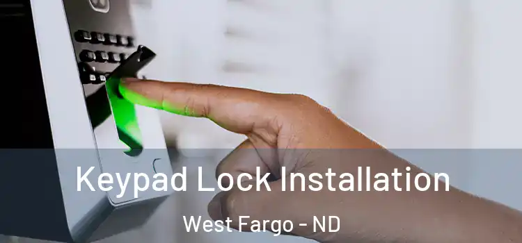  Keypad Lock Installation West Fargo - ND