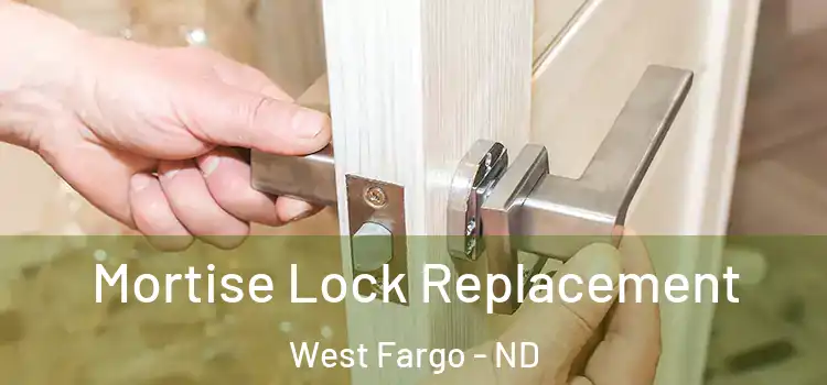 Mortise Lock Replacement West Fargo - ND