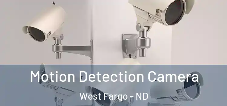  Motion Detection Camera West Fargo - ND