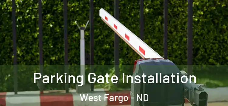  Parking Gate Installation West Fargo - ND