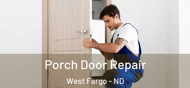  Porch Door Repair West Fargo - ND